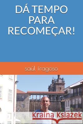 DÁ Tempo Para Recomeçar! Saúl Fragoso 9798653577192 Independently Published