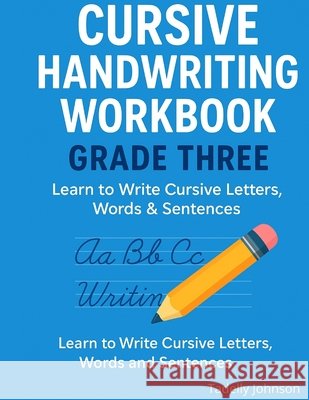 Cursive Handwriting Workbook Grade Three: Cursive Handwriting Worksheet Free Tadelly Johnson 9798653725203 Independently Published