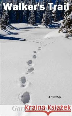 Walker's Trail Gary M Roberts 9798653741340 Independently Published