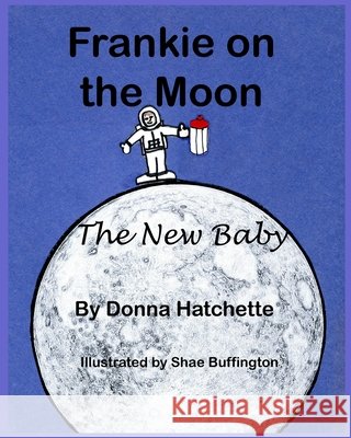 Frankie on the Moon: The New Baby Buffington, Shae, Hatchette, Donna 9798653749803