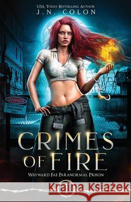 Crimes of Fire J N Colon 9798653778216 Independently Published