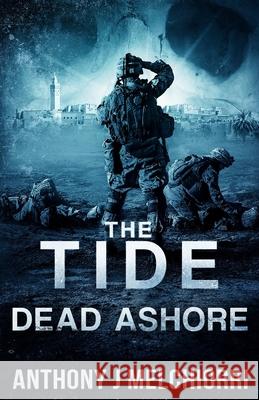 The Tide: Dead Ashore Melchiorri, Anthony J. 9798653795671