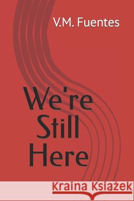 We're Still Here Vincent Fuentes 9798653886096