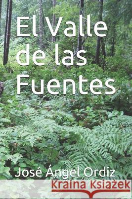 El Valle de las Fuentes Jose Angel Ordiz   9798653924798