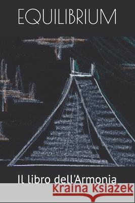 Equilibrium: Il Libro dell'Armonia Fabio Ghioni, MD PhD, Progetto Enoc 9798653969393