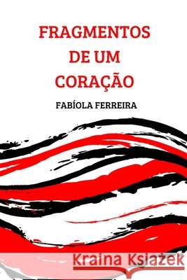 Fragmentos de Um Coração Ferreira, Fabíola 9798654019400