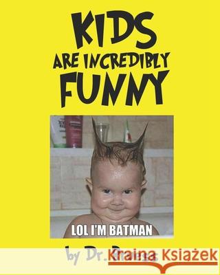 Kids are Incredibly Funny Dr Bruess   9798654095954 Independently Published
