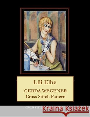 Lili Elbe: Gerda Wegener Cross Stitch Pattern Kathleen George, Cross Stitch Collectibles 9798654111470