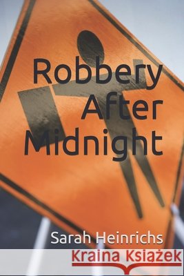 Robbery After Midnight Heinrichs, Sarah 9798654203076