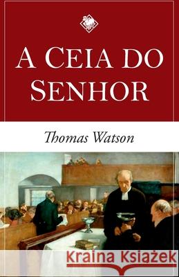 A Ceia do Senhor Manoel Canuto Heraldo Almeida Valter Graciano 9798654241771 Independently Published