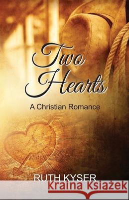 Two Hearts: A Christian Romance Ruth Kyser 9798654249654