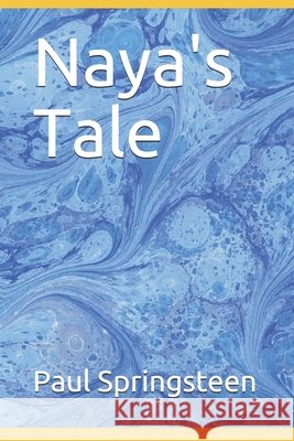 Naya's Tale Paul Springsteen 9798654312464 Independently Published