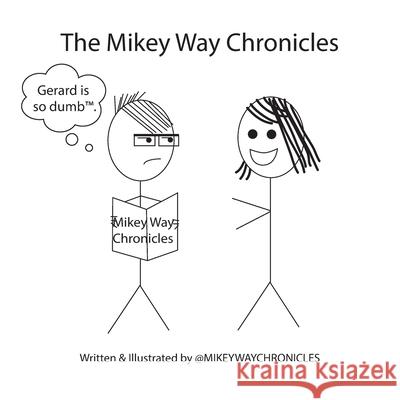 The Mikey Way Chronicles - International Mikeway Chronicles   9798654315359 Independently Published