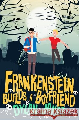 Frankenstein Builds a Boyfriend James, Dylan 9798654474001 Independently Published