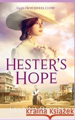 Hester's Hope Dameron-Hill, Erin, Roan, Danni 9798654486585 Independently Published
