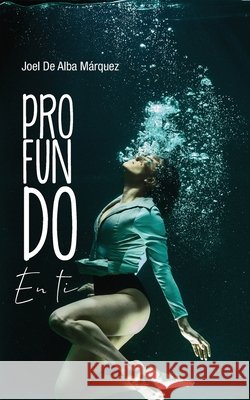Profundo en ti de Alba Márquez, Joel 9798654842862