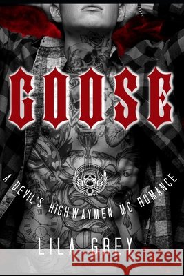 Goose: A Devil's Highwaymen MC Romance Lila Grey   9798654924636