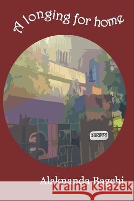 A Longing for Home Alaknanda Bagchi 9798655141803