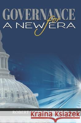 Governance for a New Era Robert Stephen Higgins   9798655242784 Independently Published