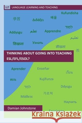Thinking about going into teaching ESL/EFL/ESOL? Johnstone, Damian 9798655357310 Independently Published