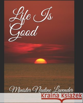 Life Is Good Lawrence, Minister Lynda, Lavender, Minister Nadine 9798655360969