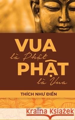 Vua Là Phật, Phật Là Vua Thích Như Điển 9798655482548