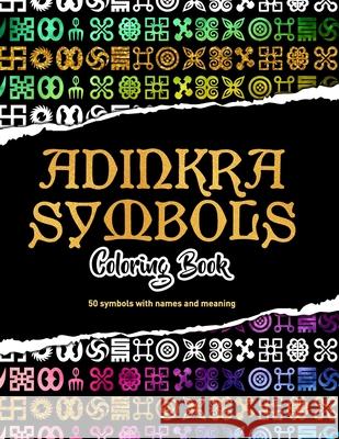 Adinkra Symbols: Coloring Book Manu, Adelaide Afrifa 9798655488700 Independently published