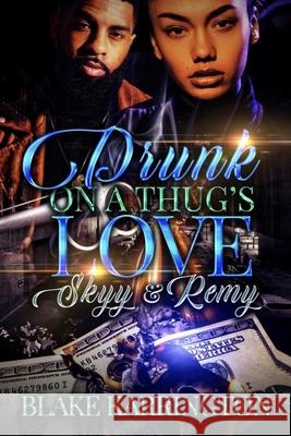 Drunk On A Thug's Love: Skyy & Remy Blake Karrington   9798655686939 Independently Published
