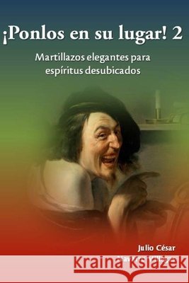 ¡Ponlos en su lugar! 2: Martillazos elegantes para espíritus desubicados Julio César Navarro Villegas, Julio César Navarro Villegas 9798655701908