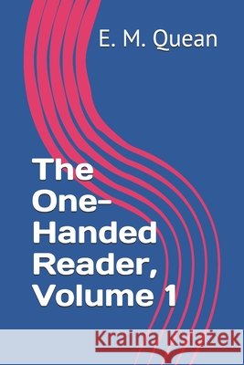 The One-Handed Reader, Volume 1 E M Quean 9798655745995 Independently Published