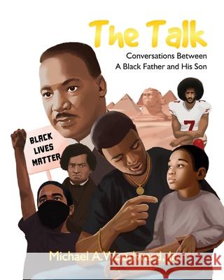 The Talk: Conversations Between A Black Father and His Son Ekaterina Kuznetsova, Mallory Miles, Michael A Woodward, Jr 9798655908482