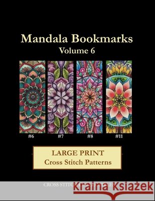 Mandala Bookmarks Volume 6: Large Print Cross Stitch Patterns Kathleen George Cross Stitch Collectibles  9798655923232 Independently Published
