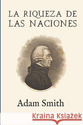 La riqueza de las naciones (Ampliada) Smith Adam Smith 9798656057806