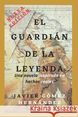 El Guardián de la Leyenda Javier Gómez Hernández 9798656199681 Independently Published