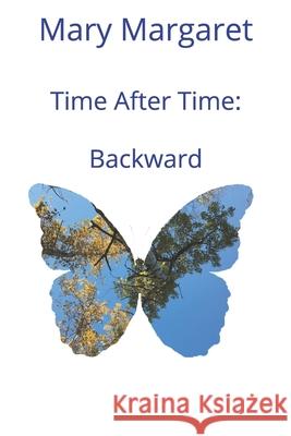 Time After Time: Backward Margaret, Mary 9798656272780