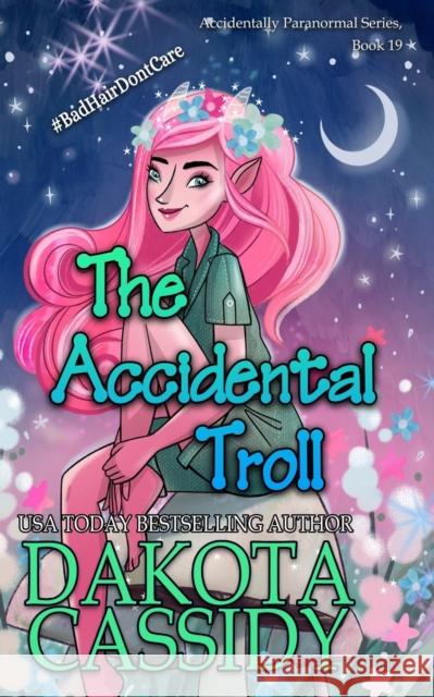 The Accidental Troll Dakota Cassidy 9798656491037