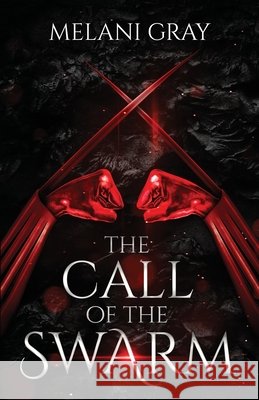 The Call of the Swarm Gray, Melani 9798656495608