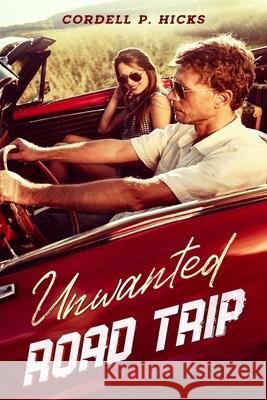 Unwanted Road Trip Cordell Hicks 9798656504966