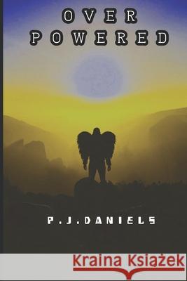 Over Powered P J Daniels 9798656512886 Independently Published
