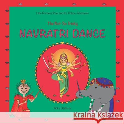 The Not-So Tricky Navratri Dance Anita Badhwar 9798656514484 Independently Published