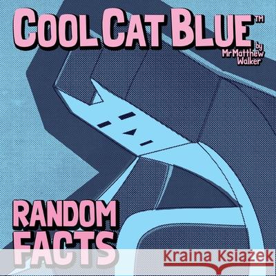 Cool Cat Blue: Random Facts Matthew Walker 9798656520188