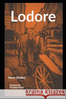 Lodore Mary Shelley, Sheila Koerich 9798656663847 Independently Published
