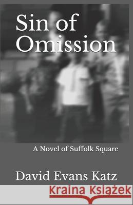 Sin of Omission: A Novel of Suffolk Square David Evans Katz 9798656796460 Independently Published