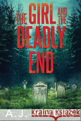 The Girl and the Deadly End A J Rivers   9798656849746 Independently Published