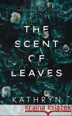 The Scent of Leaves Kathryn Trattner 9798656970013 Independently Published