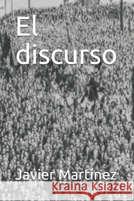 El discurso Martínez, Javier Orlando 9798657000528