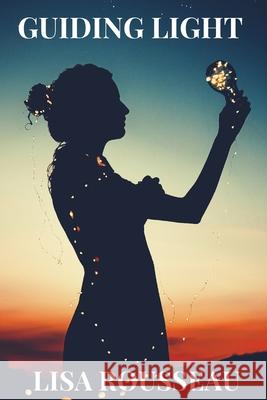 Guiding Light Lisa Rousseau 9798657018622