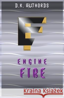 Engine Fire D K Authords 9798657031317 Independently Published