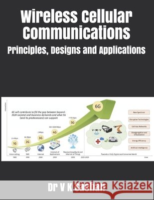 Wireless Cellular Communications: Principles, Designs and Applications Dr V K Sachan 9798657105414 Independently Published