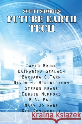 Sci-Fi Stories - Future Earth Tech Mumford, Debbie, Ward, Blaze, Mears, Stefon 9798657274837 Independently Published